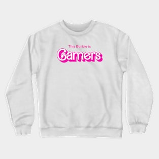 This Barbie is Gamers Crewneck Sweatshirt